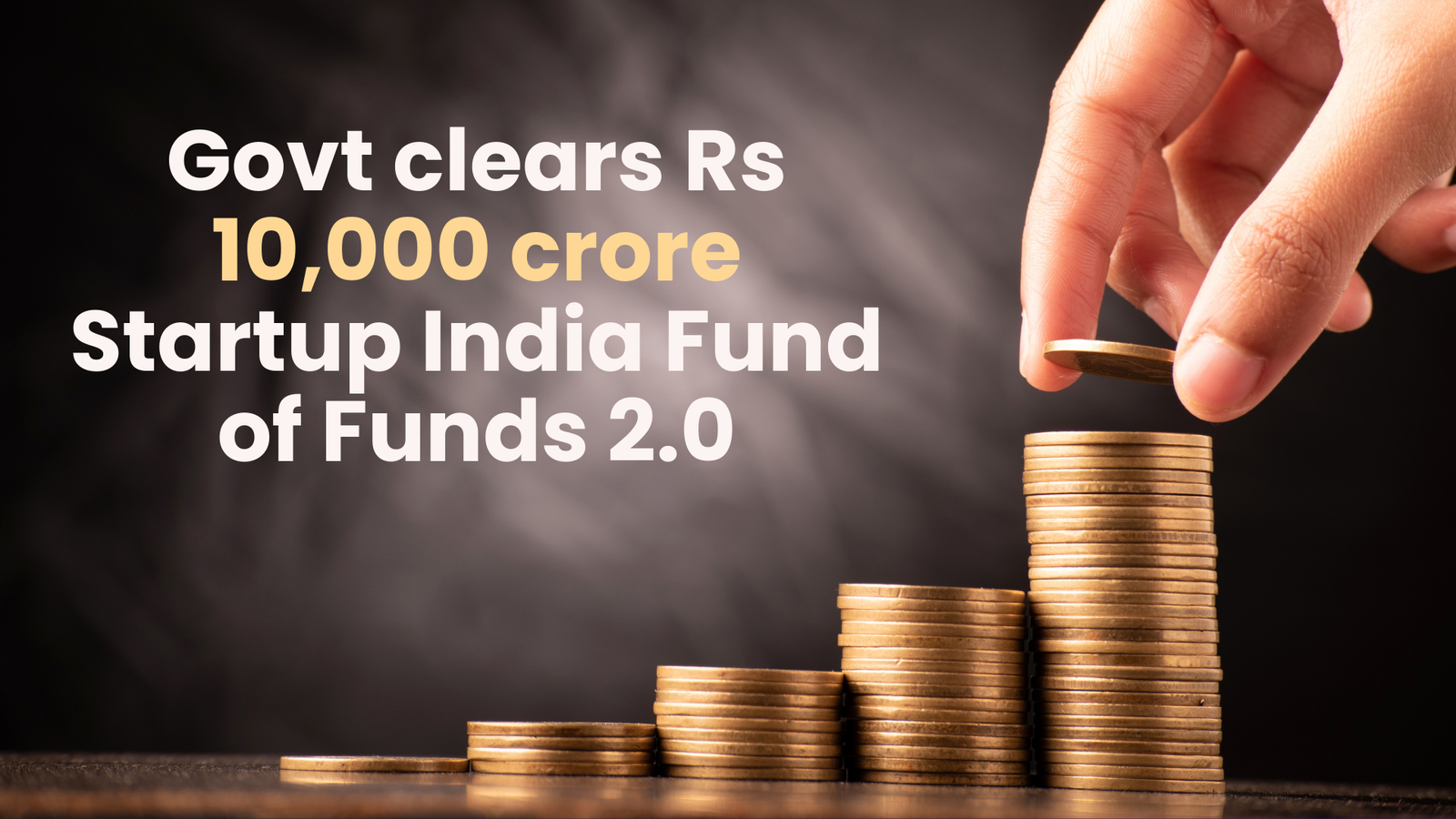 Govt clears Rs 10,000 crore Startup India Fund of Funds 2.0